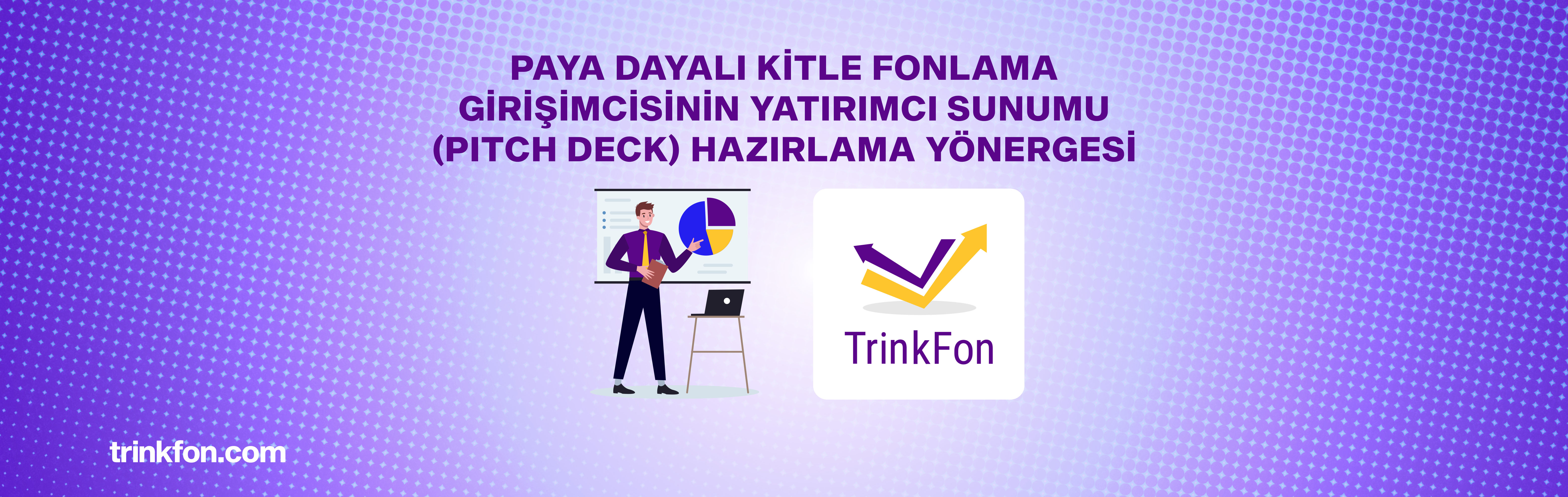 Paya Dayalı Kitle Fonlaması Girişimcisinin Yatırımcı Sunumu (Pitch Deck) Hazırlama Yönergesi